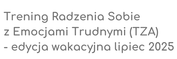 trening radzenia sobie zz emocjami trudnymi TZA lipiec 2025 edycja wakacyjna kraków